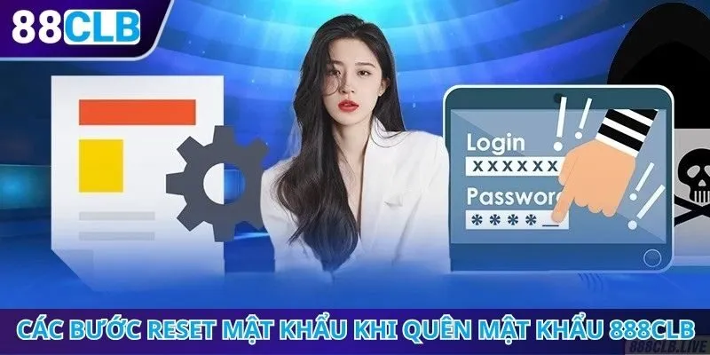 Các bước reset mật khẩu khi quên mật khẩu 888CLB