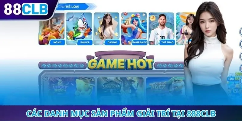 Các danh mục sản phẩm giải trí tại 888CLB