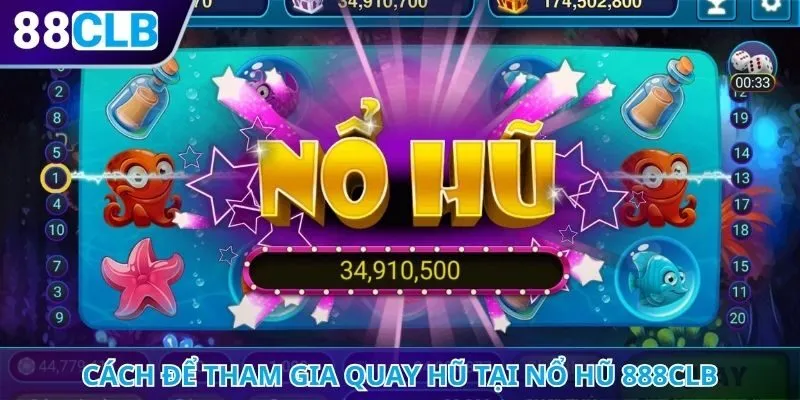 Cách để tham gia quay hũ tại nổ hũ 888CLB