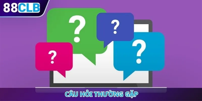 Câu hỏi thường gặp