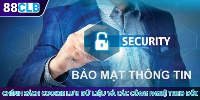 Chính sách Cookie lưu dữ liệu và các công nghệ theo dõi
