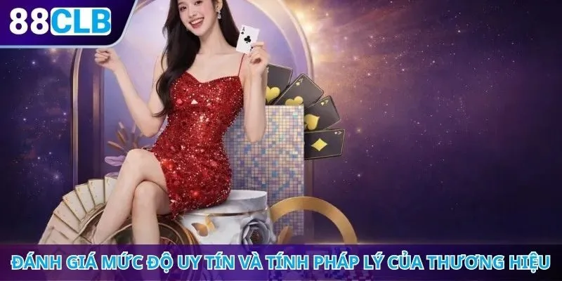 Đánh giá mức độ uy tín và tính pháp lý của thương hiệu
