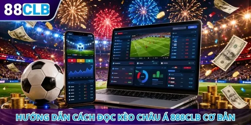 Hướng dẫn cách đọc kèo châu Á 888CLB cơ bản