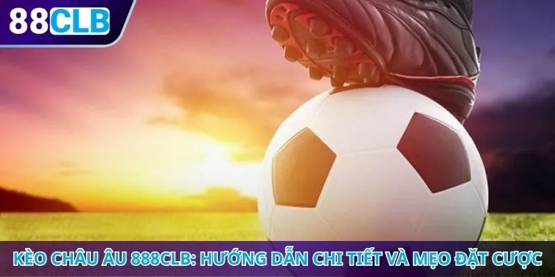 Kèo châu Âu 888CLB