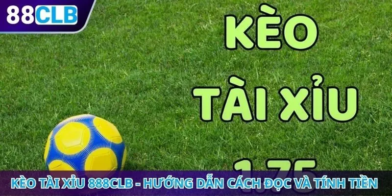 kèo tài xỉu 888CLB