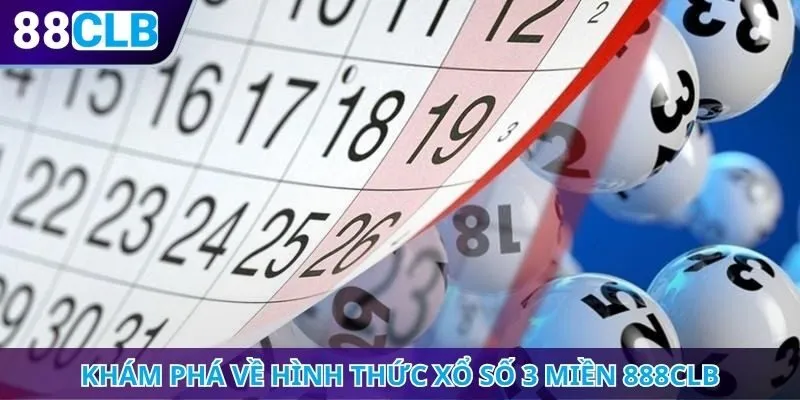 Khám phá về hình thức xổ số 3 miền 888CLB