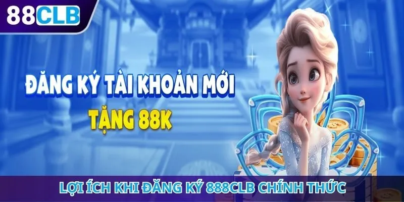 Lợi ích khi đăng ký 888CLB chính thức