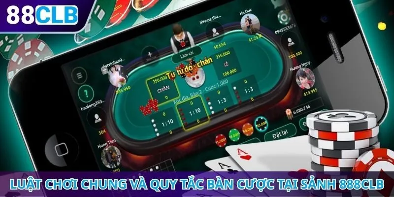 Luật chơi chung và quy tắc bàn cược tại sảnh 888CLB