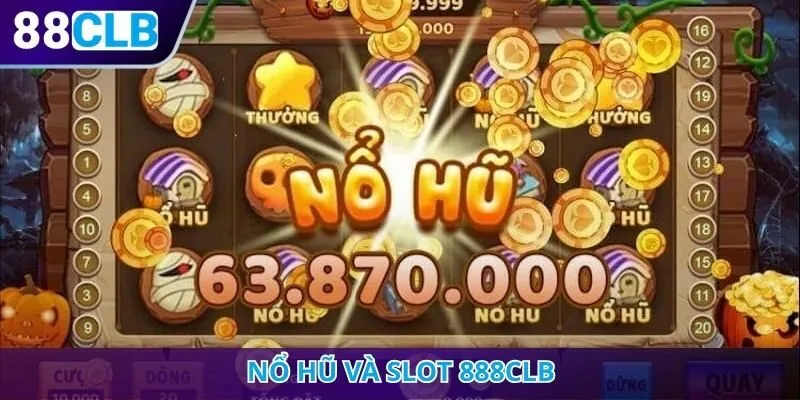 Nổ hũ và Slot 888CLB