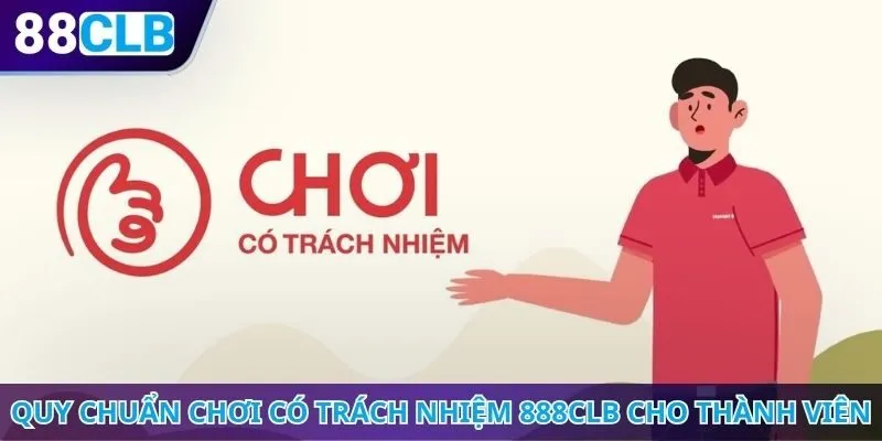 Quy chuẩn chơi có trách nhiệm 888CLB cho thành viên
