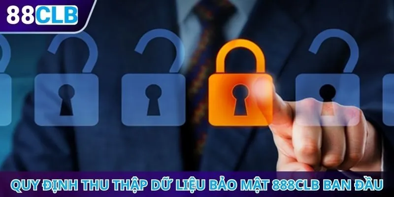 Quy định thu thập dữ liệu bảo mật 888CLB ban đầu