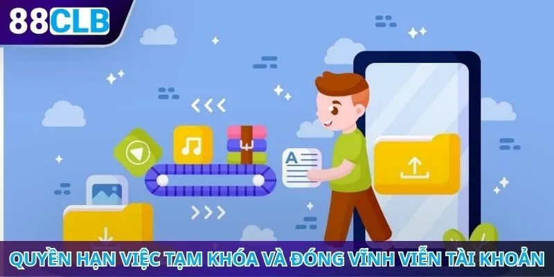 Quyền hạn việc tạm khóa và đóng vĩnh viễn tài khoản
