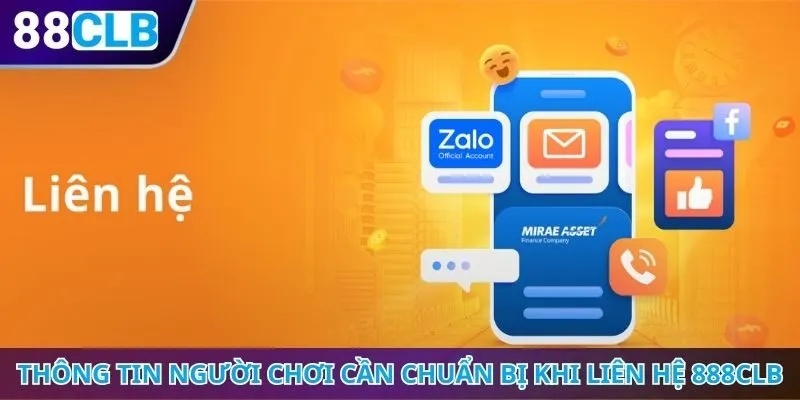 Thông tin người chơi cần chuẩn bị trước khi liên hệ 888CLB